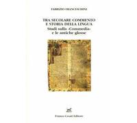 Tra secolare commento e storia della lingua. Studi sulla «Commedia» e le antiche glosse
