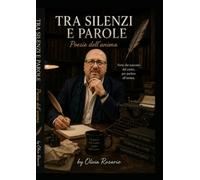 TRA SILENZI E PAROLE: POESIA DELL'ANIMA