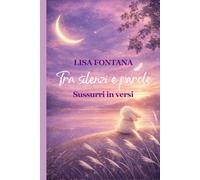 Tra silenzi e parole: Sussurri in versi