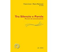 Tra silenzio e parola. Percorsi di comunicazione