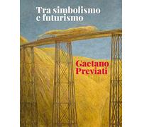 9788889793589 Tra simbolismo e futurismo. Gaetano Previati - Chiara Vorrasi,Serg