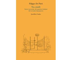 Tra simili. Storie incrociate dei quartieri italiani del secondo dopoguerra