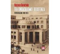 Tra sindacalismo e resistenza. Pietro Stallone (1898-1975)