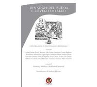 Tra sogni del Budda e risvegli di Freud. Esplorazioni in psicoanalisi e buddismo. Nuova ediz.