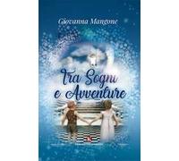 Tra sogni e avventure. Ediz. illustrata