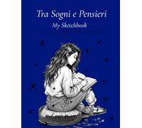 Tra Sogni e Pensieri: My Sketchbook