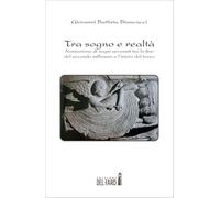 Tra sogno e realtà. Narrazione di sogni avvenuti tra la fine del secondo millennio e l'inizio del terzo