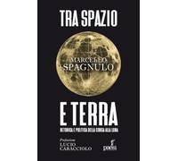 Tra spazio e terra. Retorica e politica della corsa alla luna