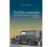 Tra Stato e parastato. L’Ente Nazionale Artigianato e Piccole Industrie (1925-1978)