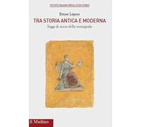 Tra storia antica e moderna. Saggi di storia della storiografia