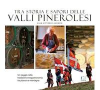 Tra storia e sapori delle Valli Pinerolesi. Un viaggio nella tradizione enogastronomia tra pianura e montagna