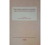 Tra storia, società e cultura. Saggi in ricordo di Ferruccio Vendramini