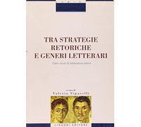 Tra strategie retoriche e generi letterari. Dieci studi di letteratura latina