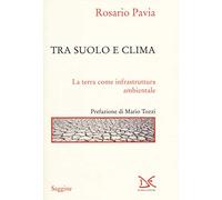 Tra suolo e il clima. La Terra come infrastruttura ambientale