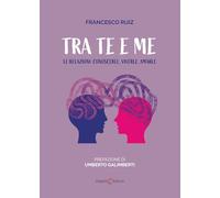 Tra te e me. Le relazioni: conoscerle, viverle, amarle