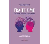Tra te e me. Le relazioni: conoscerle, viverle, amarle
