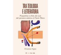 Tra teologia e letteratura. Prospettive e sfide alla luce del pensiero est...