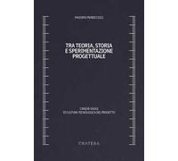 Tra teoria, storia e sperimentazione progettuale. Cinque saggi di cultura tecnologica del progetto