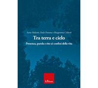 Tra terra e cielo. Presenza, parola e rito ai confini della vita