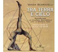 Tra terra e cielo. Risvegliare la colonna vertebrale con la pratica yoga