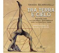 Tra terra e cielo. Risvegliare la colonna vertebrale con la pratica yoga