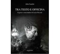 Tra testo e officina. Il gioco a nascondere di Lucio Piccolo