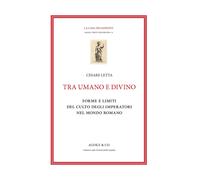 Tra umano e divino: forme e limiti del culto degli imperatori nel mondo romano