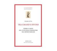 Tra umano e divino: forme e limiti del culto degli imperatori nel mondo romano