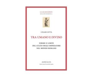 Tra umano e divino: forme e limiti del culto degli imperatori nel mondo romano [