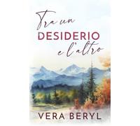 Tra un desiderio e l’altro: Un romance small town brother's best friend