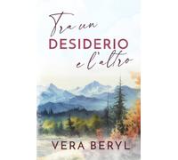 Tra un desiderio e l’altro: Un romance small town brother's best friend