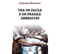 Tra un facile e un fragile abbraccio