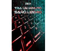 Tra un minuto sarò libero