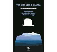 Tra una vita e l'altra. Un'antologia italo-irlandese