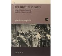 Tra uomini e santi. Rituali con bovini nell'Italia centrale. Con DVD