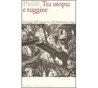 9788842214779 Tra utopia e ruggine. Paesaggi dell'ingegneria dal...ecento a oggi