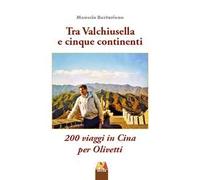 Tra Valchiusella e cinque continenti. 200 viaggi in Cina per Olivetti