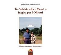 Tra Valchiusella e Messico in giro per l'Olivetti. Alla ricerca di uno zio perdu