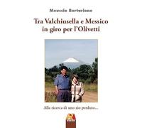 Tra Valchiusella e Messico in giro per l'Olivetti. Alla ricerca di uno zio perduto...