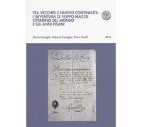 Tra vecchio e nuovo continente: l'avventura di Filippo Mazzei cittadino del mondo e gli anni pisani