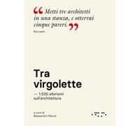 Tra virgolette. 1.500 aforismi sull'architettura