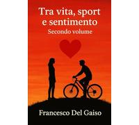 Tra vita, sport e sentimento - Secondo volume