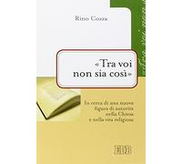 «Tra voi non sia così». In cerca di una nuova figura di autorità nella Chiesa e nella vita religiosa