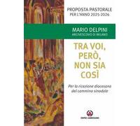 Tra voi, però, non sia così. Per la ricezione diocesana del cammino sinodale. Proposta pastorale per l’anno 2025-2026