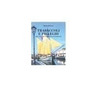 Trabaccoli e pieleghi: nella marineria tradizionale dell’Adriatico [Paperback] [