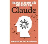 Trabaja de forma más inteligente con Claude: Trabaja de forma más inteligente con Claude