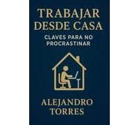 Trabajar desde Casa: Claves para No Procrastinar