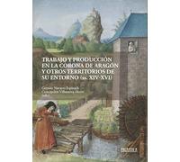 Trabajo y producción en la Corona de Aragón y otros territorios de su entorno (siglos XIV-XVI): 16