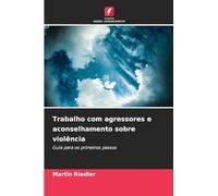 Trabalho com agressores e aconselhamento sobre violência: Guia para os primeiros passos