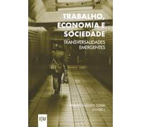 Trabalho, Economia e Sociedade: transversalidades emergentes